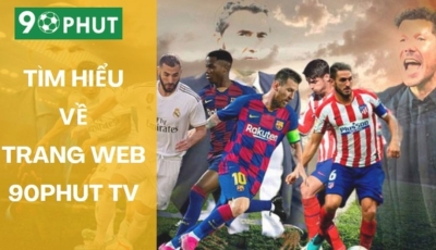 90phut TV - Nền tảng bóng đá trực tuyến hàng đầu Việt Nam