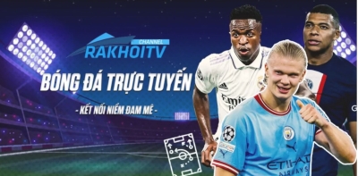 RakhoiTV - Trải nghiệm bóng đá trực tuyến miễn phí chất lượng 4K