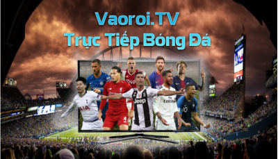 Vaoroi TV: Liên tục nhận định, dự kết quả trận bóng cùng chuyên gia
